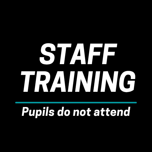 Staff Training (Pupils do not attend)