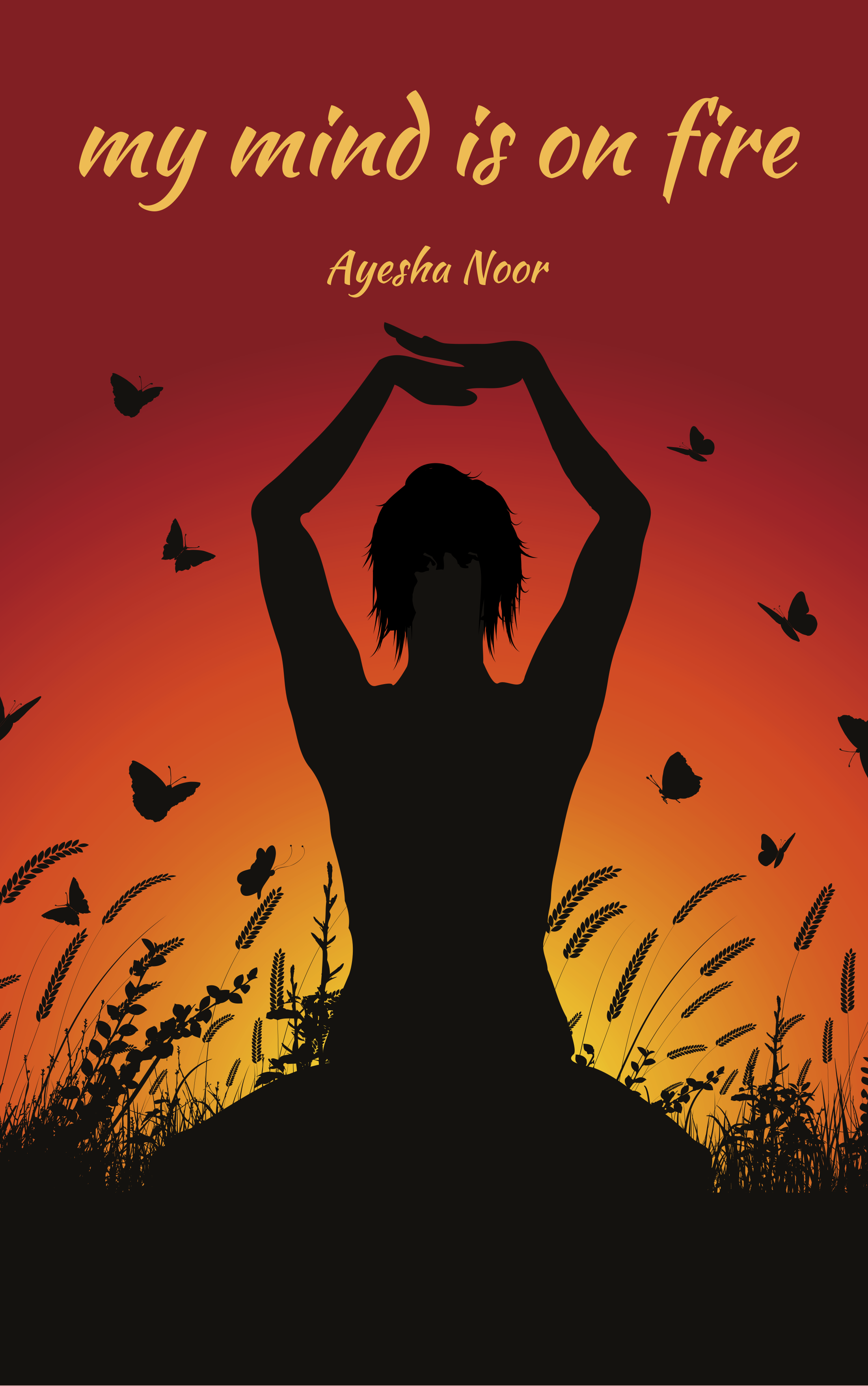 my mind is on fire—A poetry Collection by Ayesha Noor