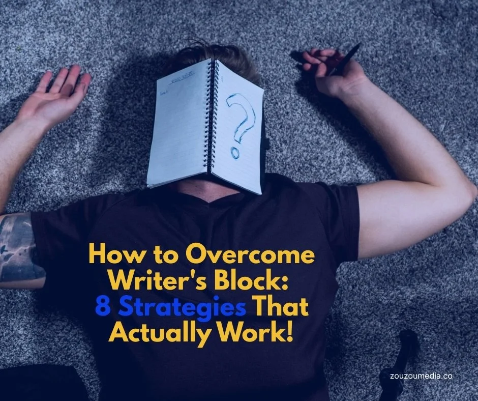 How to Overcome Writer's Block: 8 Strategies That Actually Work!