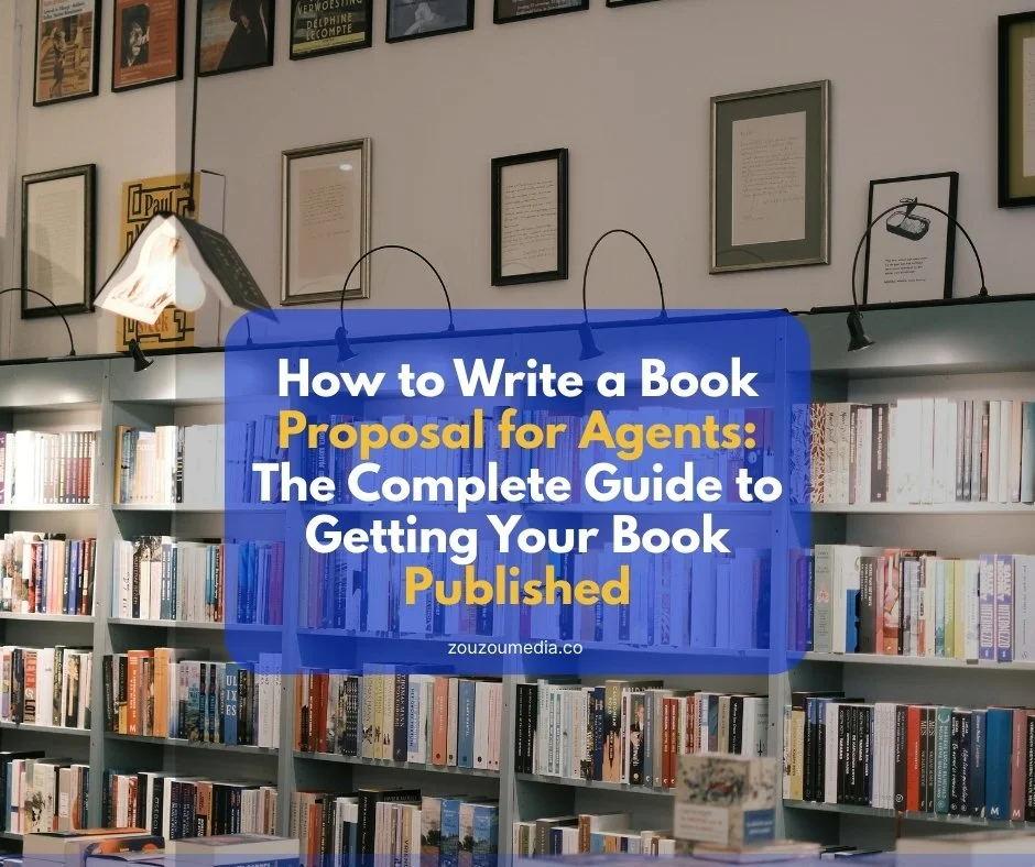 How to Write a Book Proposal for Agents: The Complete Guide to Getting Your Book Published