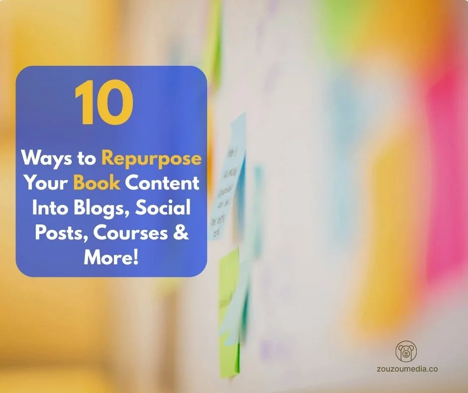 10 Ways to Repurpose Your Book Content Into Blogs, Social Posts, Courses &amp; More!