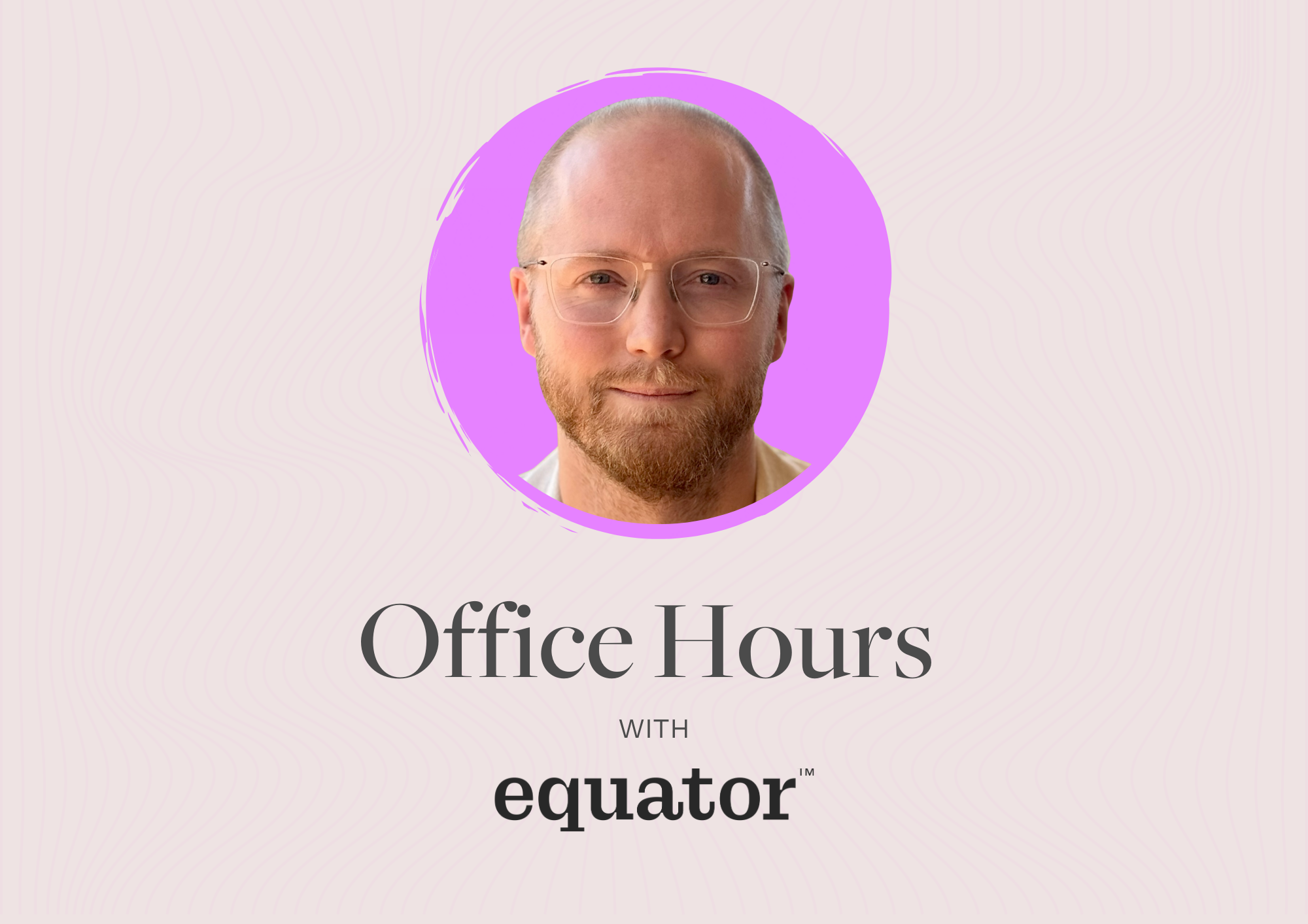 Office Hours with Equator (April)