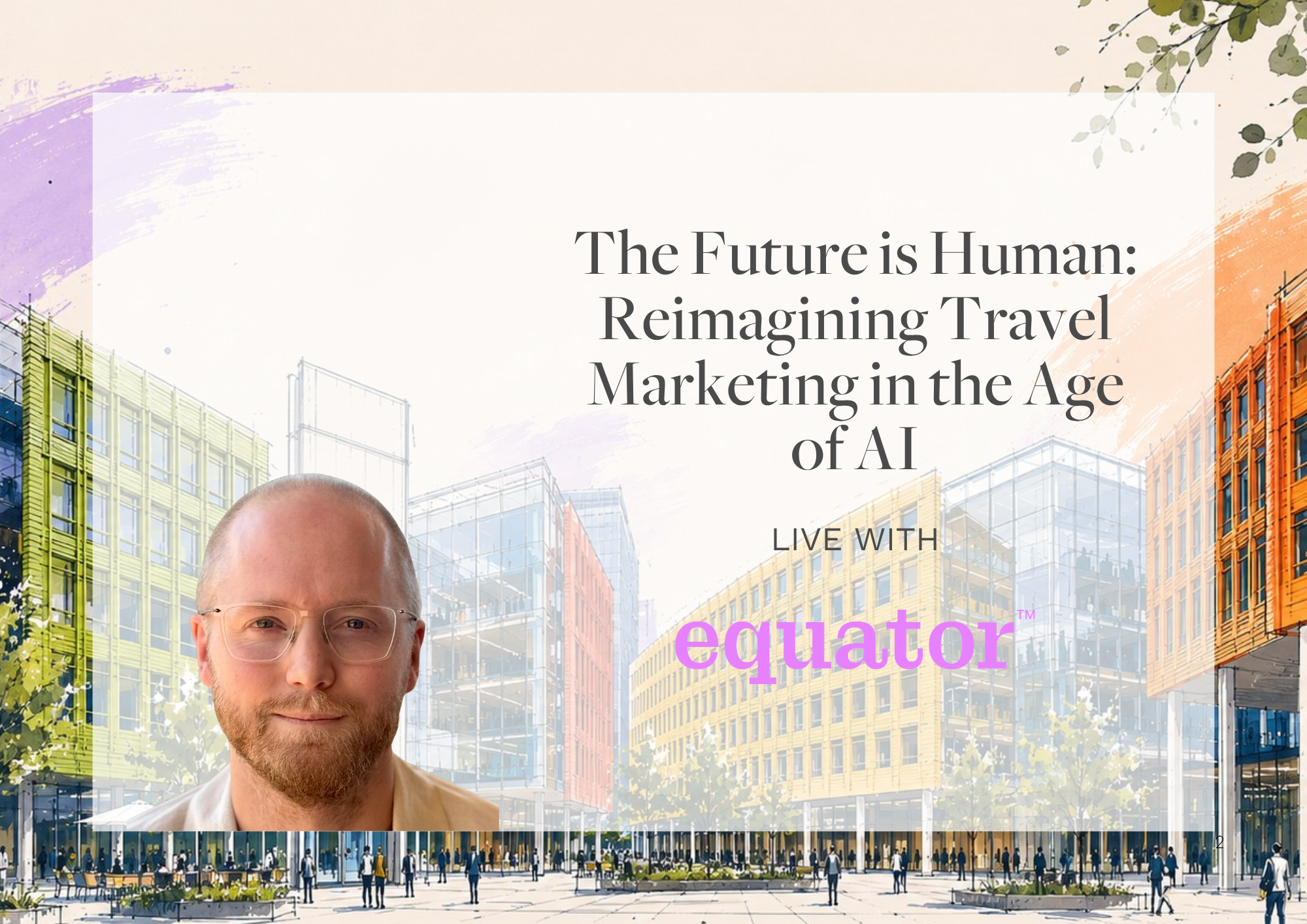 The Future is Human: Reimagining Travel Marketing in the Age of AI