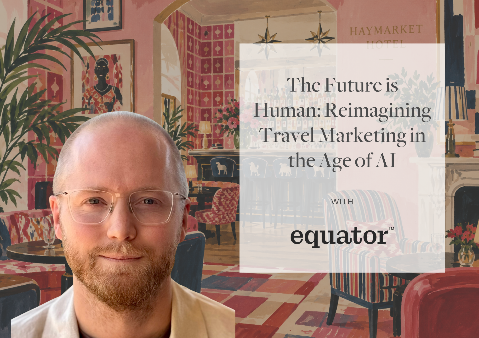 The Future is Human: Reimagining Travel Marketing in the Age of AI