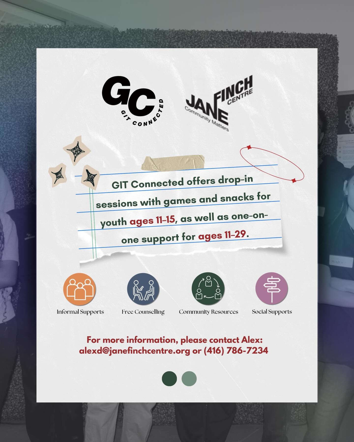 GIT Connected is a wellness program at the Jane/Finch Centre designed to support the mental health and well-being of youth aged 12&ndash;15. 

As part of its ongoing programming, GIT Connected offers drop-in sessions featuring games and snacks for yo