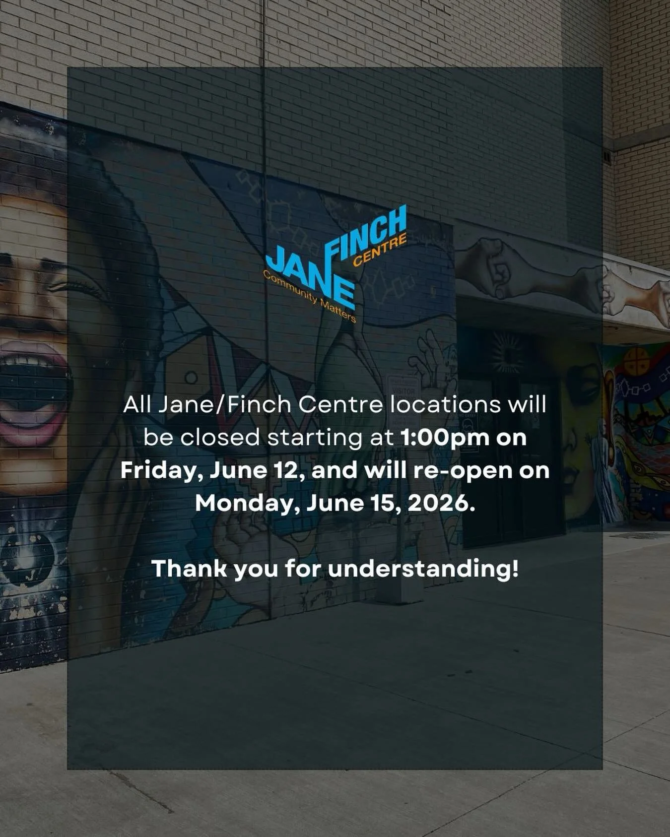 All Jane/Finch Centre locations will be closed starting at 1:00pm, tomorrow, Friday June 12, 2026 and re-open on Monday, June 15, 2026. 

Thank you for your understanding!