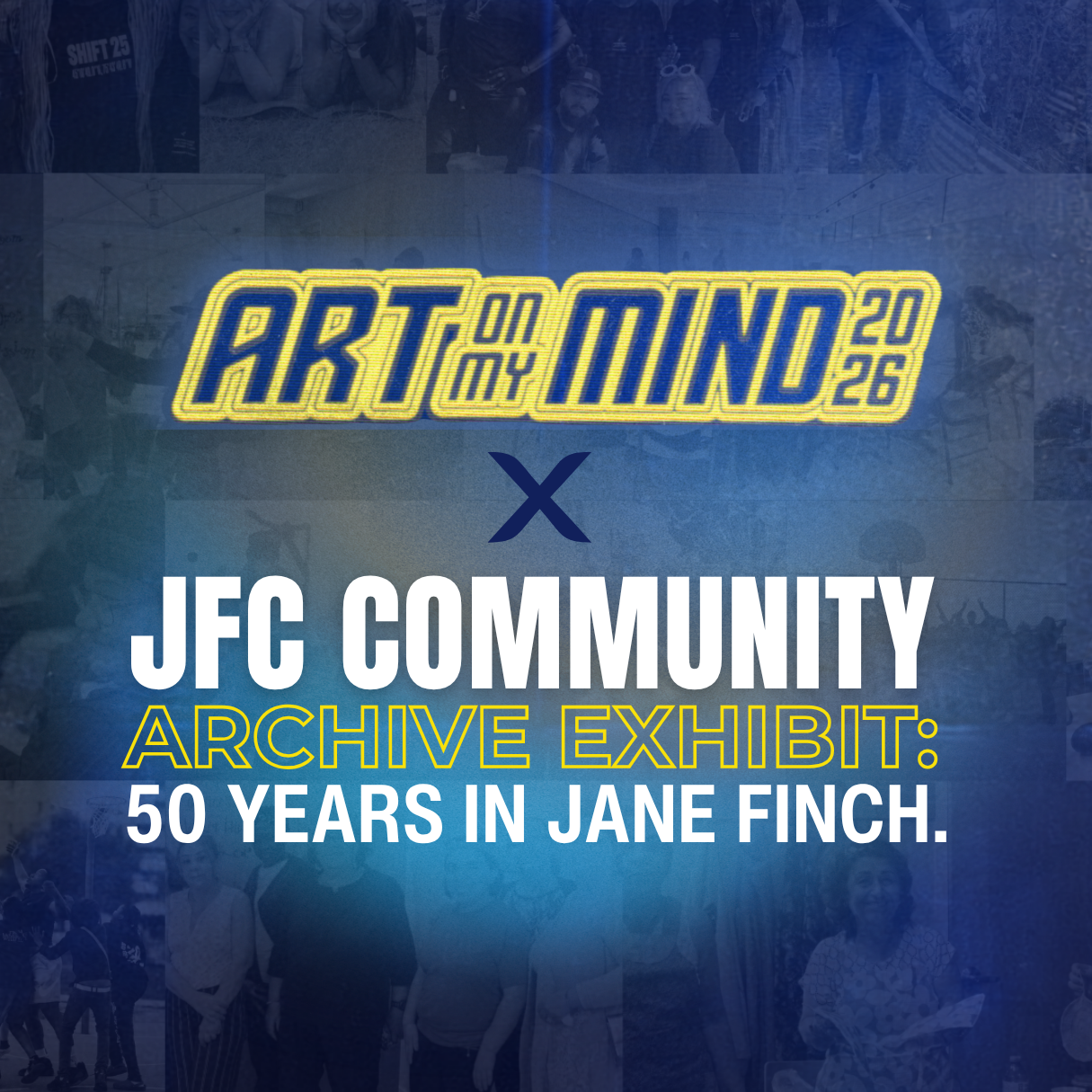 Art on My Mind 2026 × JFC Community Archive Exhibit: 50 Years in Jane Finch.