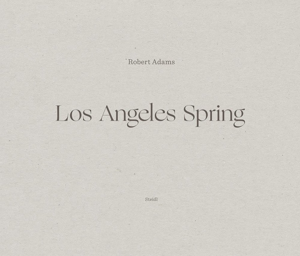 "Los Angeles Spring" Robert Adams 2023