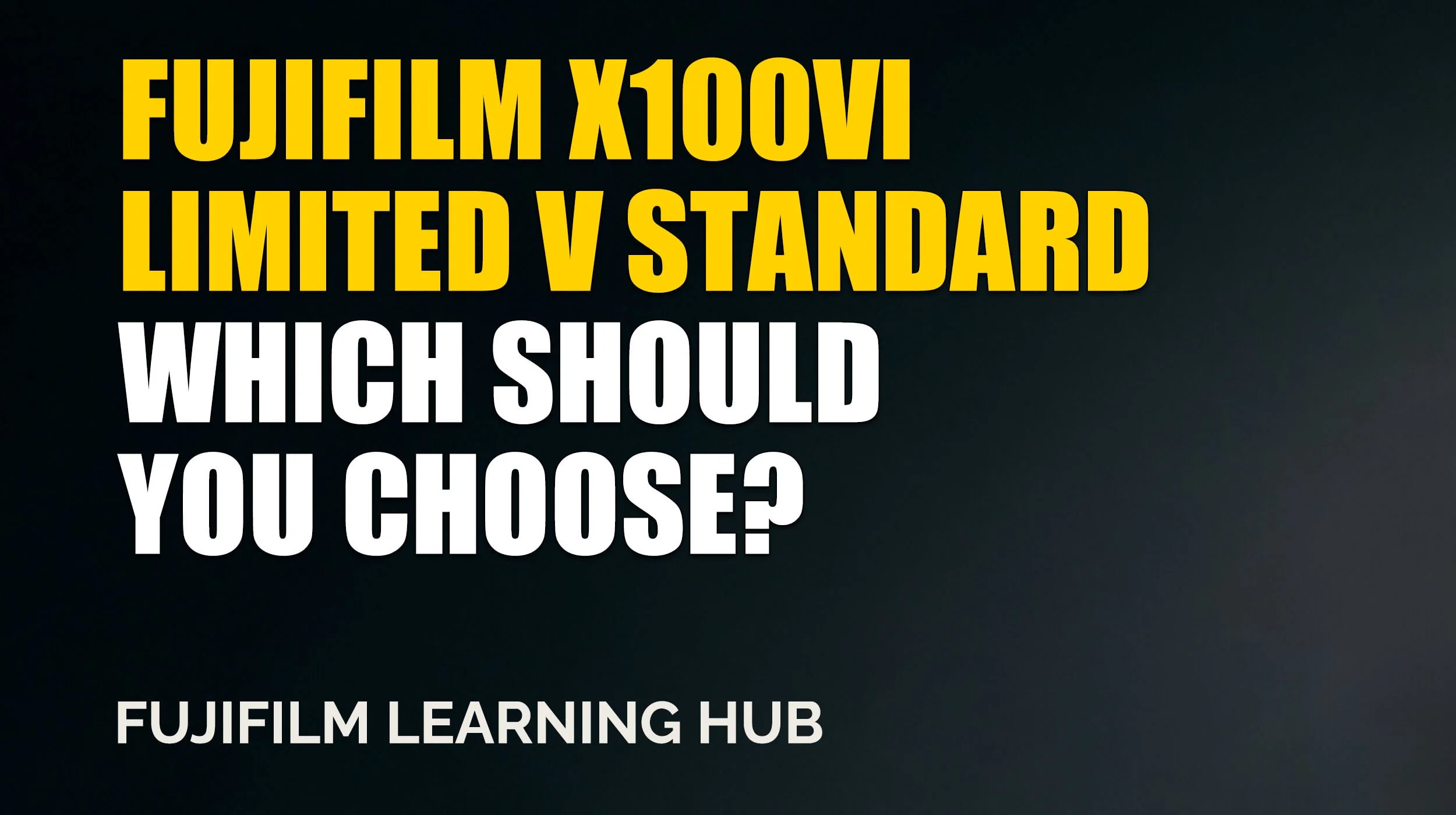 Fujifilm X100VI Limited Edition vs Standard: Is It Worth the Extra Hype?