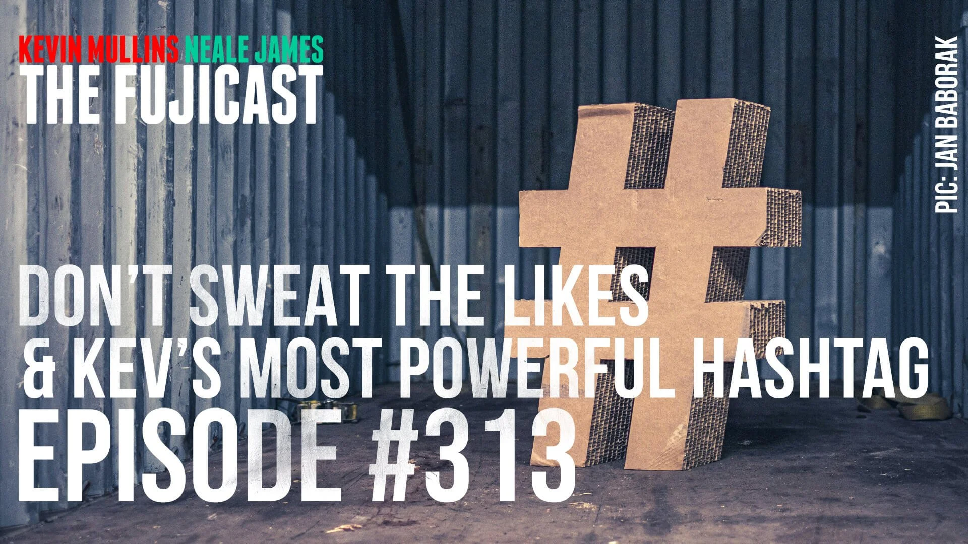 FujiCast Photography Podcast episode 313 cover image about social media pressure, blogging and Kev’s most powerful hashtag