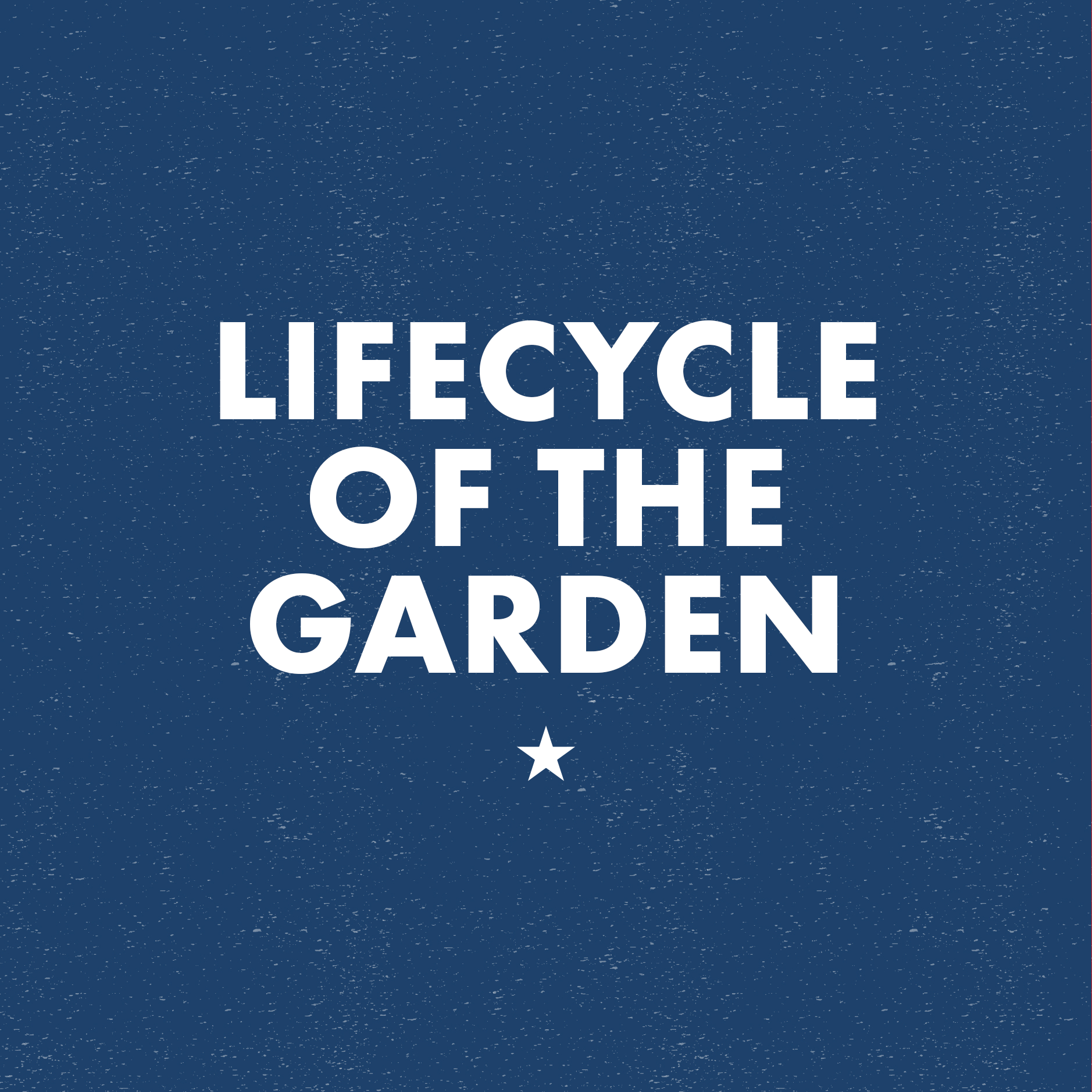 Lifecycle of the Garden
