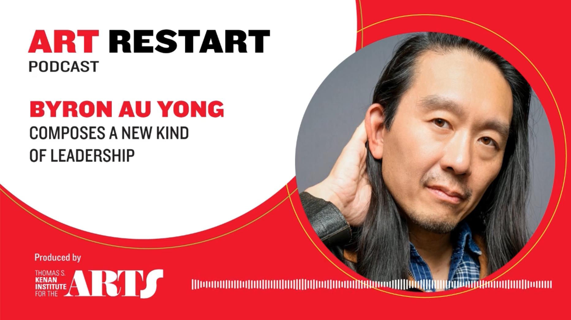 Art Restart podcast produced by the Thomas S. Kenan Institute for the Arts