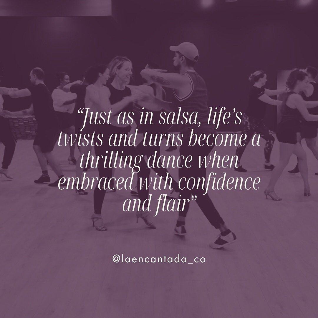 &ldquo;Just as in salsa, life&rsquo;s twists and turns become a thrilling dance when embraced with confidence and flair&rdquo;