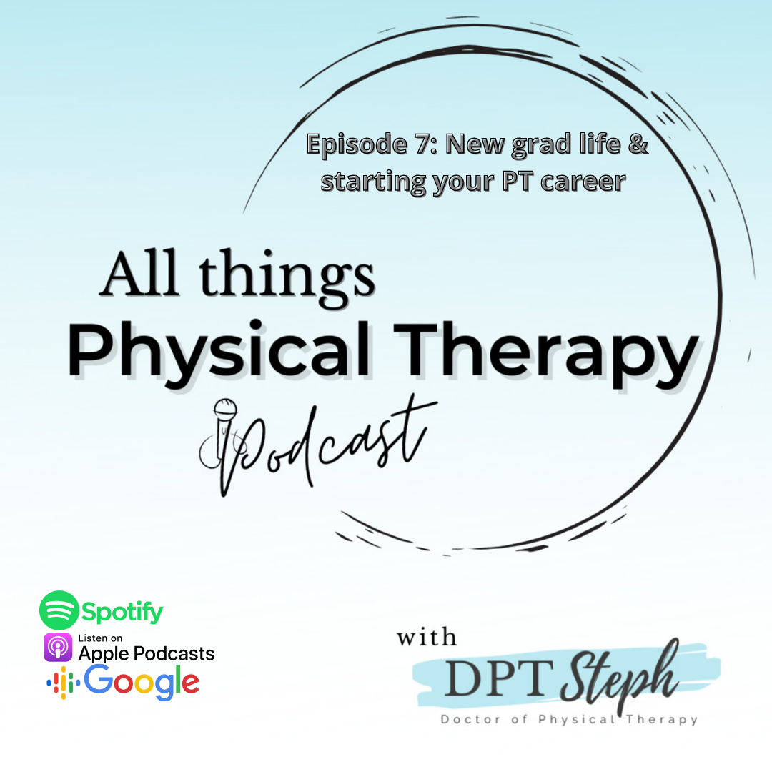 S1 Ep7 - New grad life &amp; navigating the start of your PT career