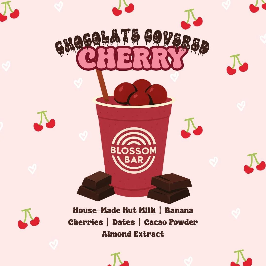 Chocolate Covered Cherry is this month&rsquo;s Blossom Bar featured item!

Our featured item of the month, the Chocolate Covered Cherry Smoothie, blends house-made nut milk, banana, cherries, dates, cacao, and a touch of almond extract for a rich, no