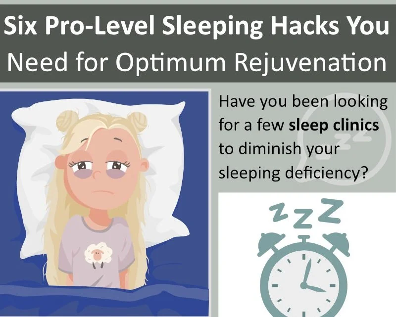 Six Pro-Level Sleeping Hacks You Need for Optimum Rejuvenation