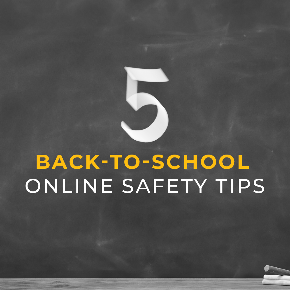 5 Back-to-School Online Safety Tips for Parents