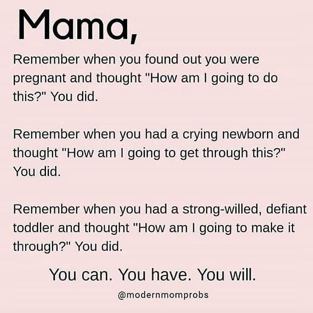 You may have difficult times here and there  never doubt yourself. You are a Mama you got this love !!!!