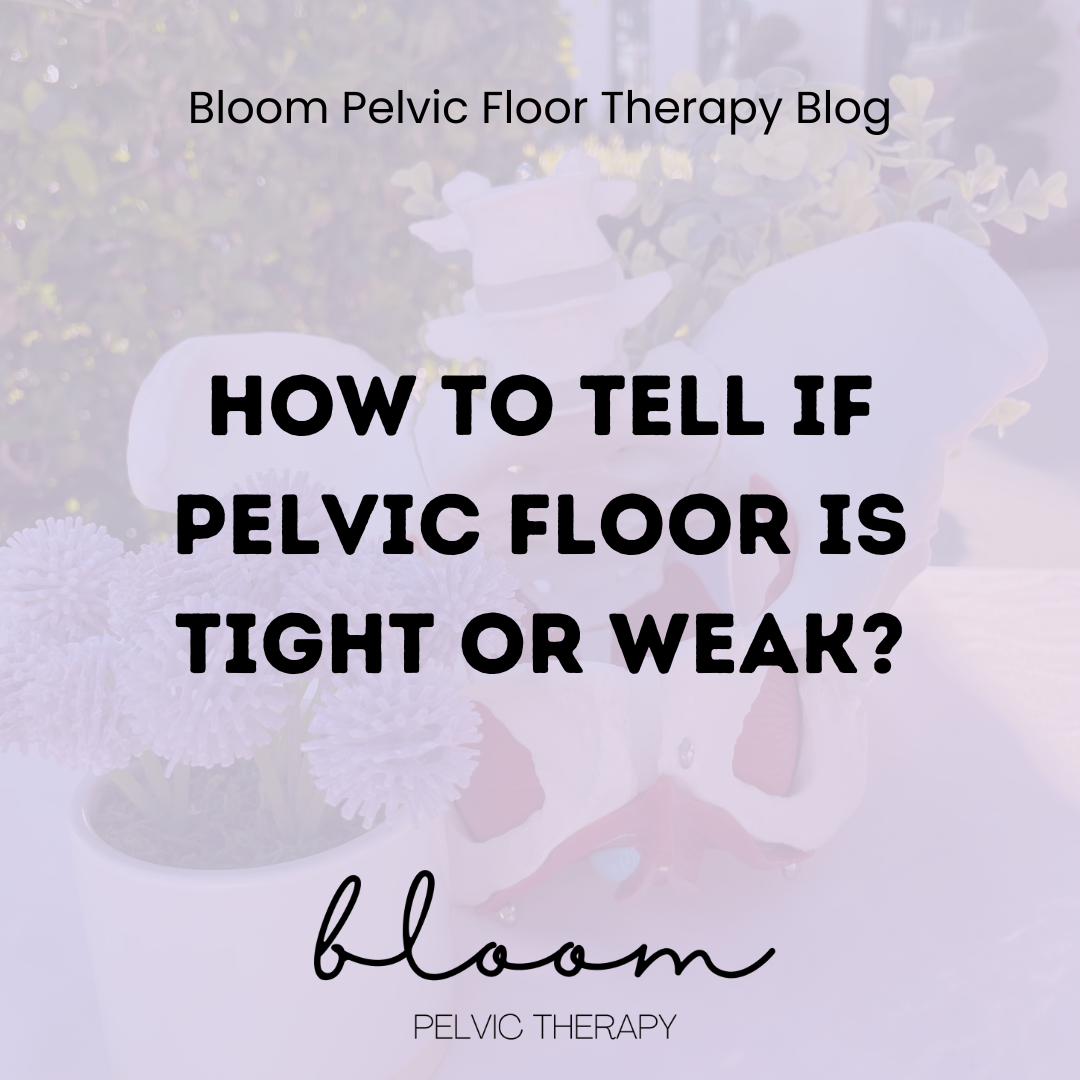 How to Tell if Pelvic Floor is Tight or Weak?