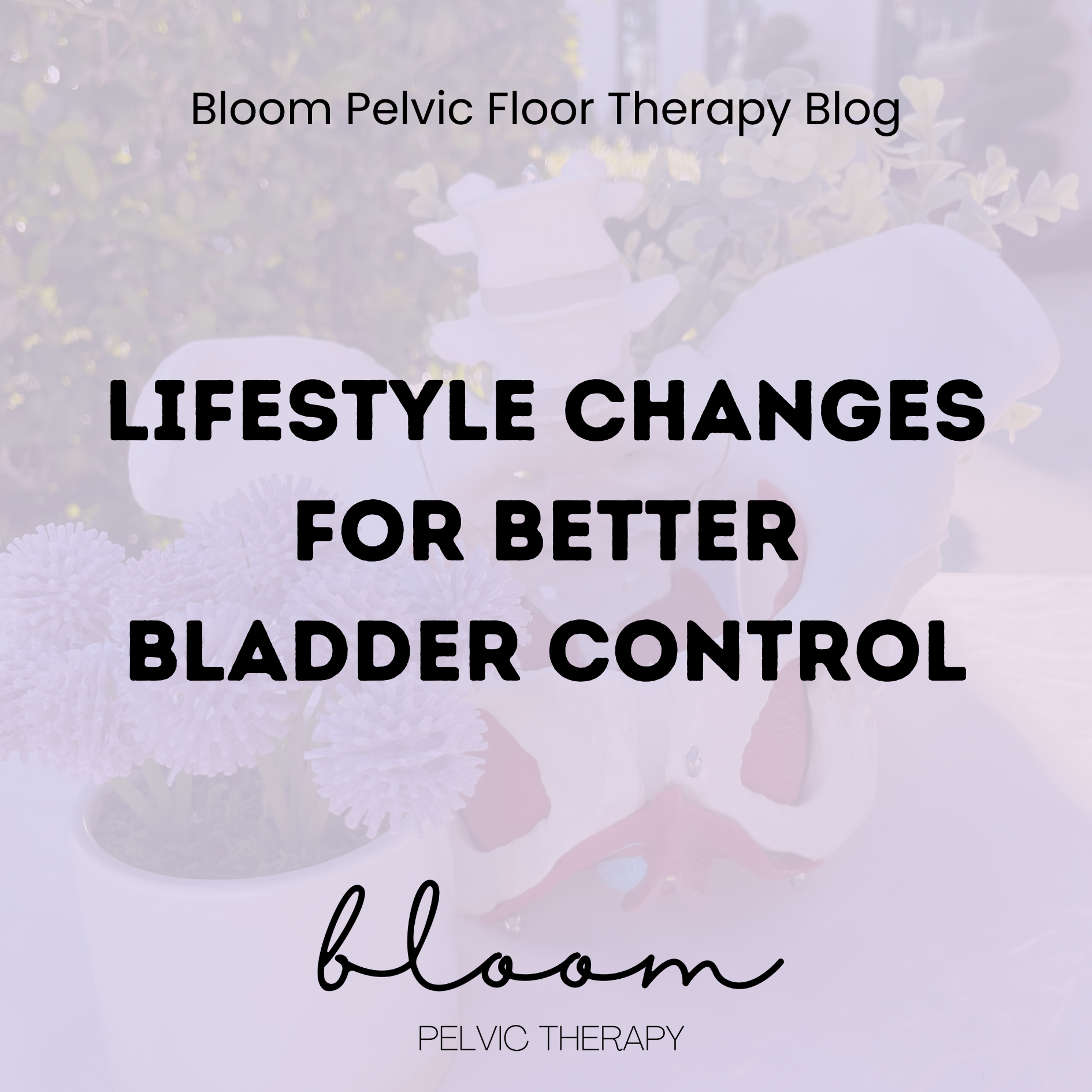 Lifestyle Changes for Better Bladder Control