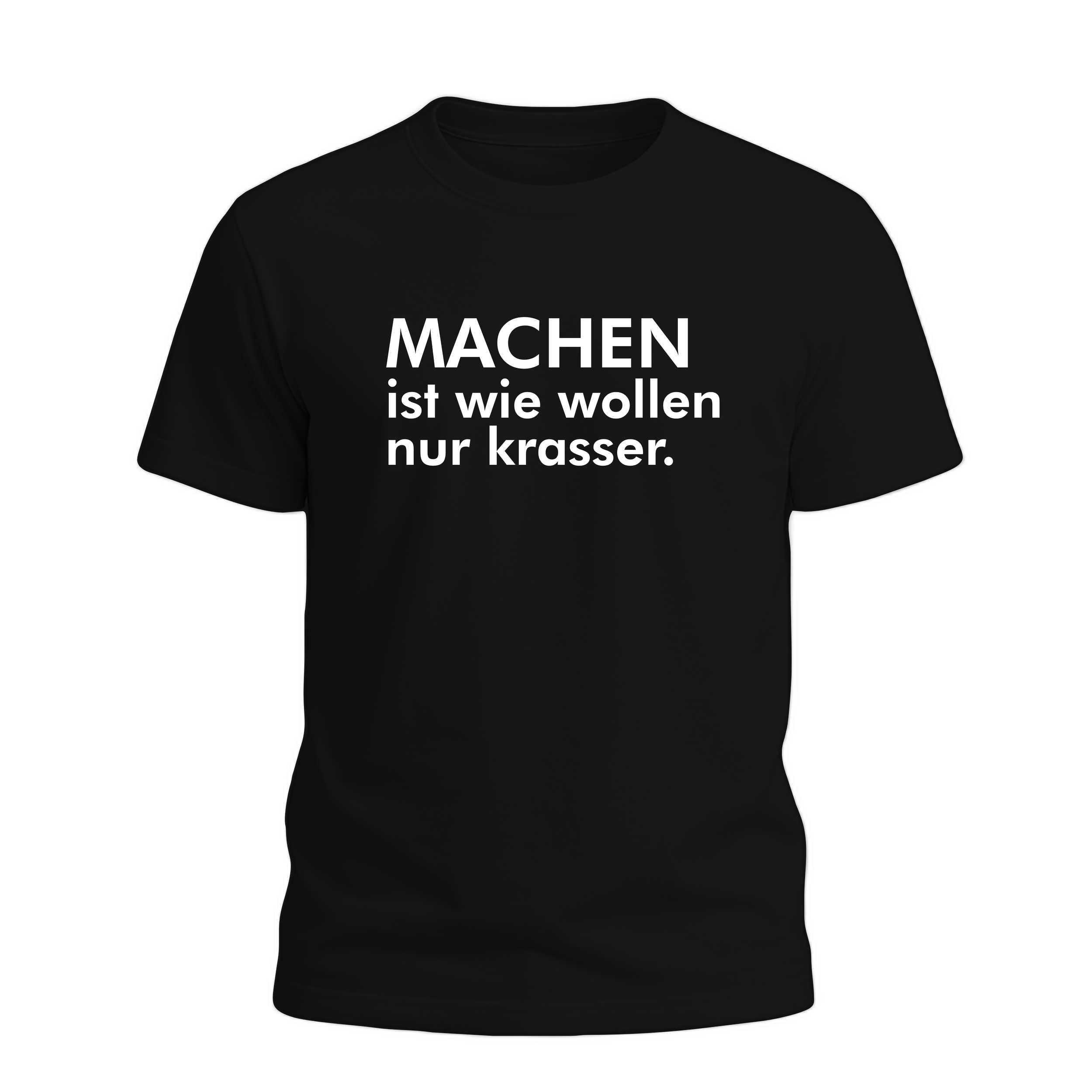 machen ist wie wollen nur krasser T-Shirt/Hoodie Schwarz