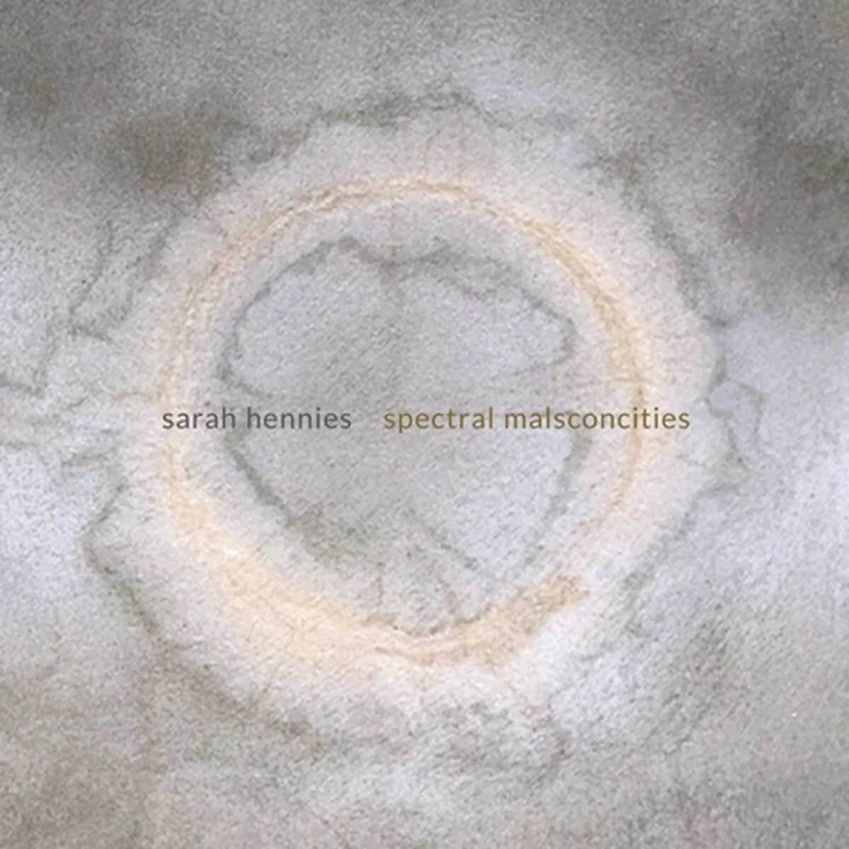 SARAH HENNIES: SPECTRAL MALSCONCITIES
