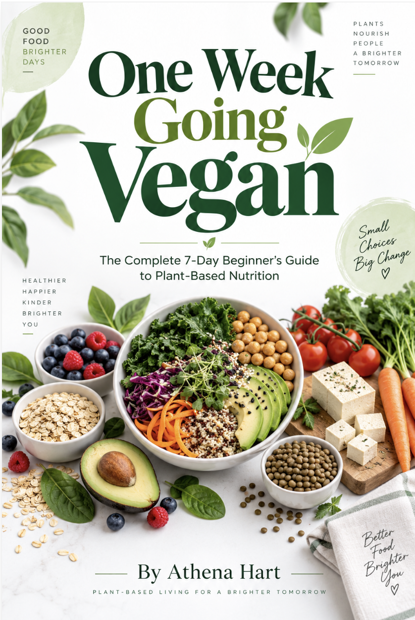One Week Going Vegan: The Complete 7-Day Beginner’s Guide to Plant-Based Nutrition