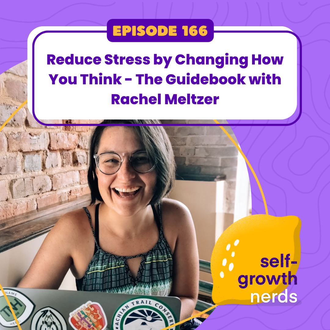 Episode 166: Reduce Stress by Changing How You Think - The Guidebook with Rachel Meltzer