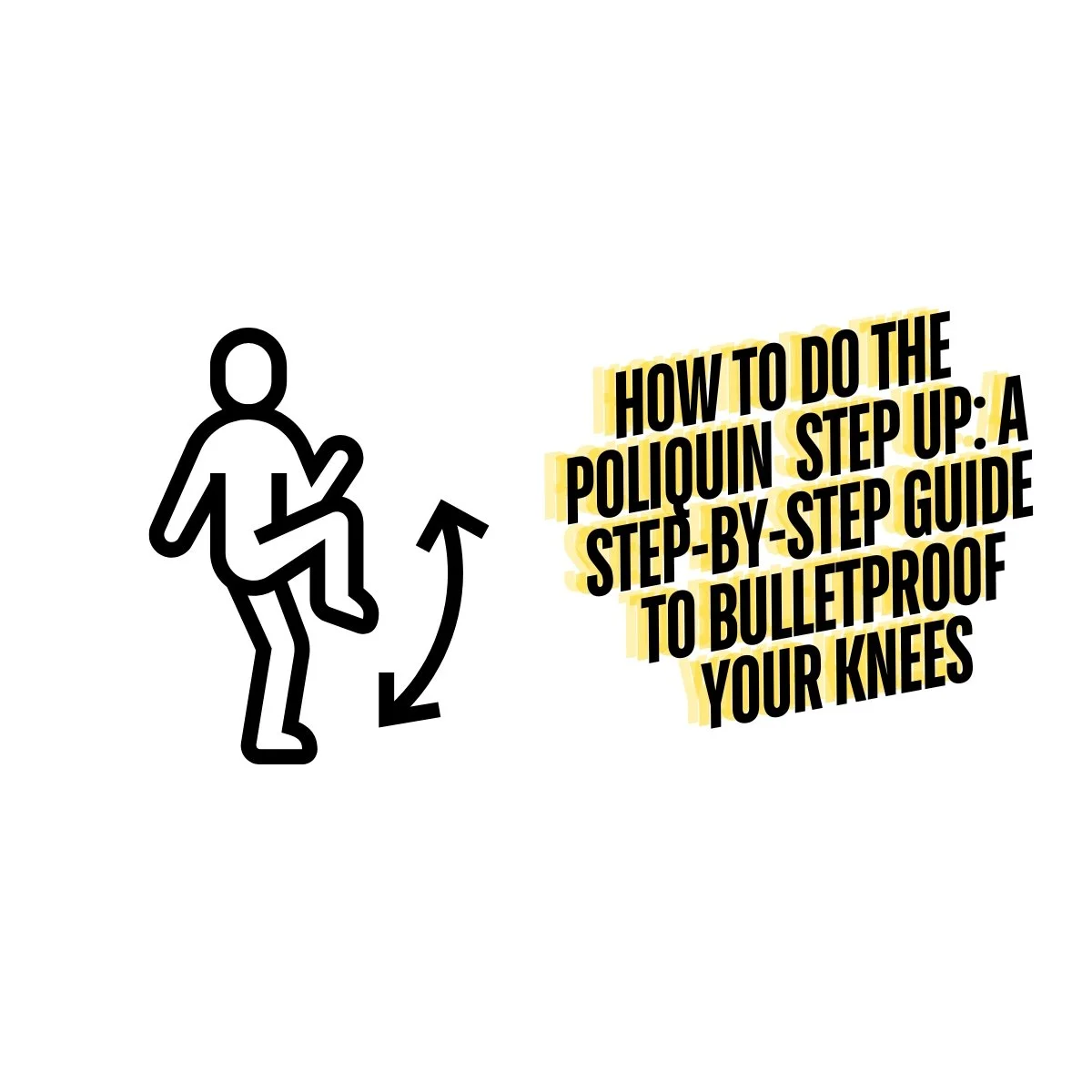 How to Do the Poliquin Step Up: A Guide to Bulletproof Your Knees