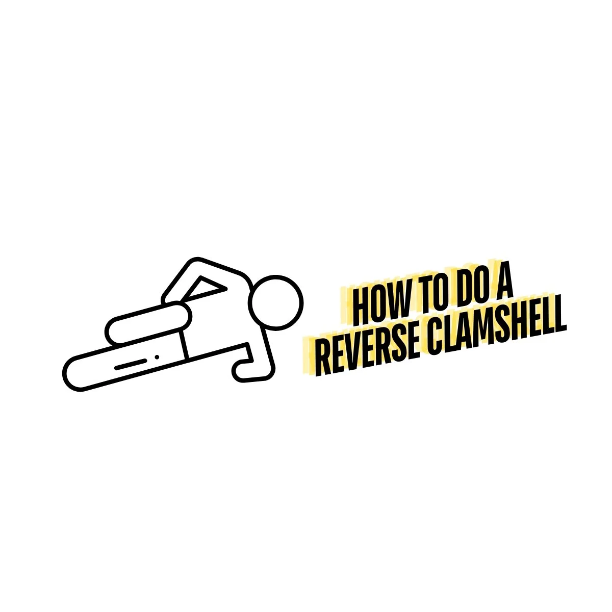 How to Do a Reverse Clamshell