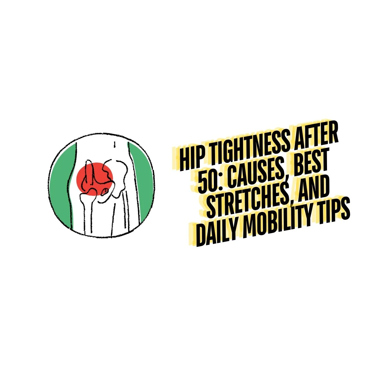 Hip Tightness After 50: Causes, Best Stretches, and Daily Mobility Tips