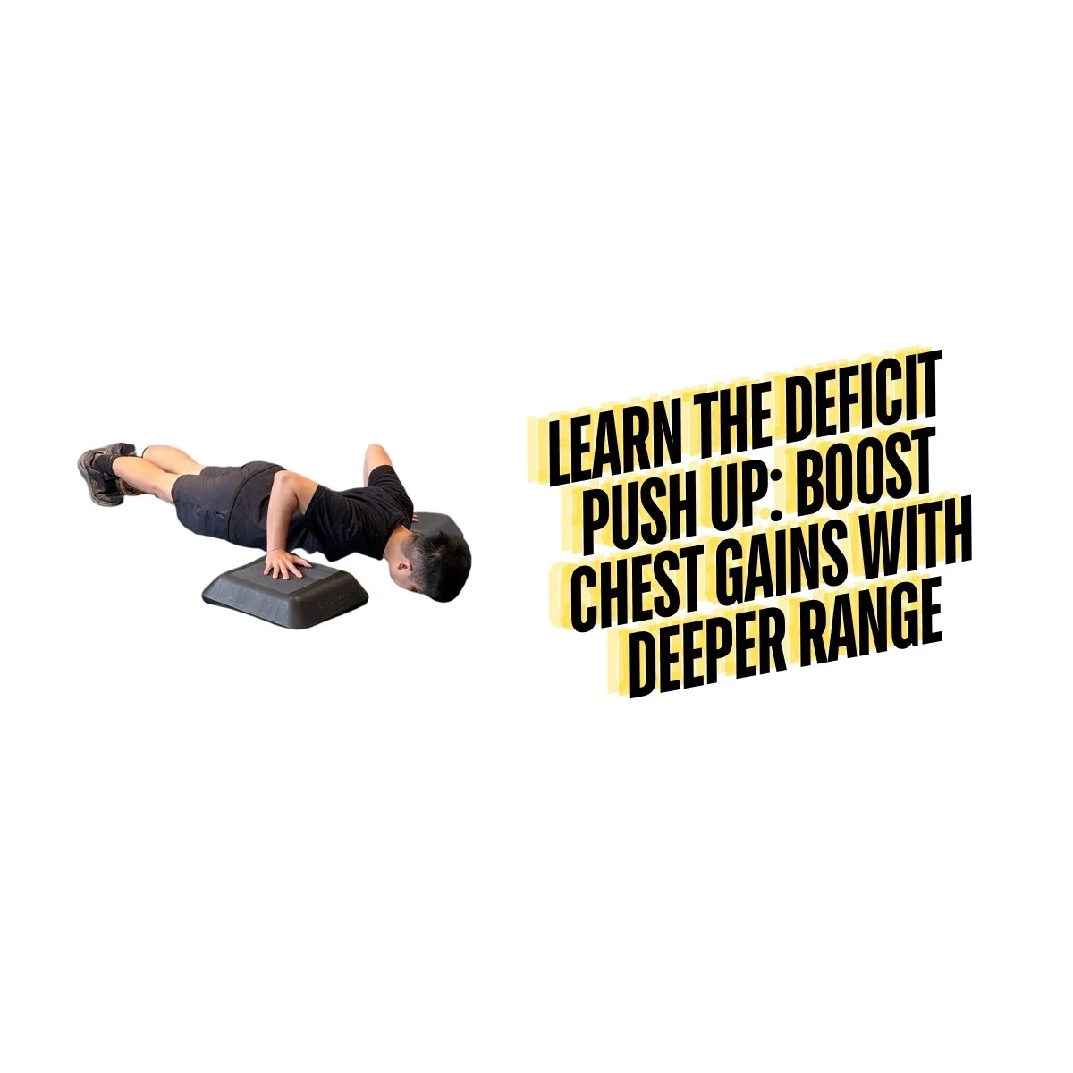 Learn the Deficit Push Up: Boost Chest Gains with Deeper Range