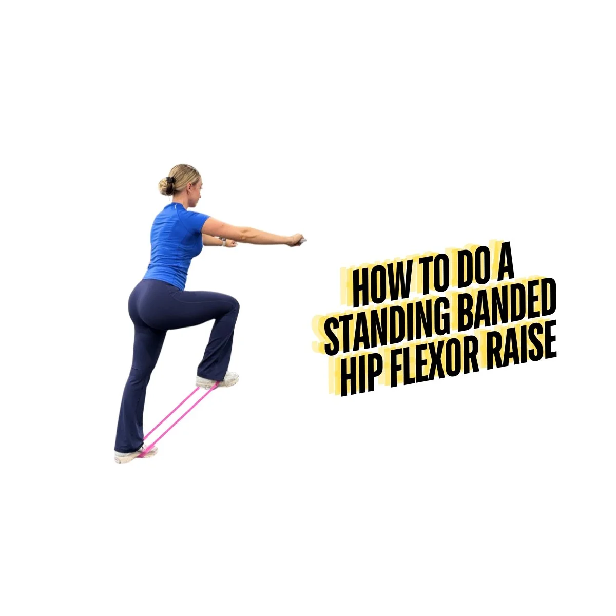 How to Do a Standing Banded Hip Flexor Raise: Benefits, Muscles Worked & Alternatives