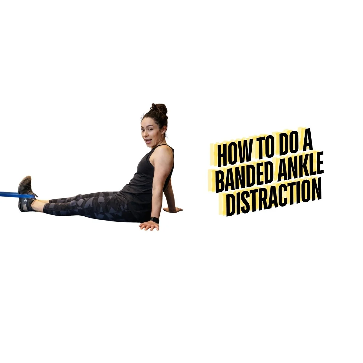 How to Do a Banded Ankle Distraction