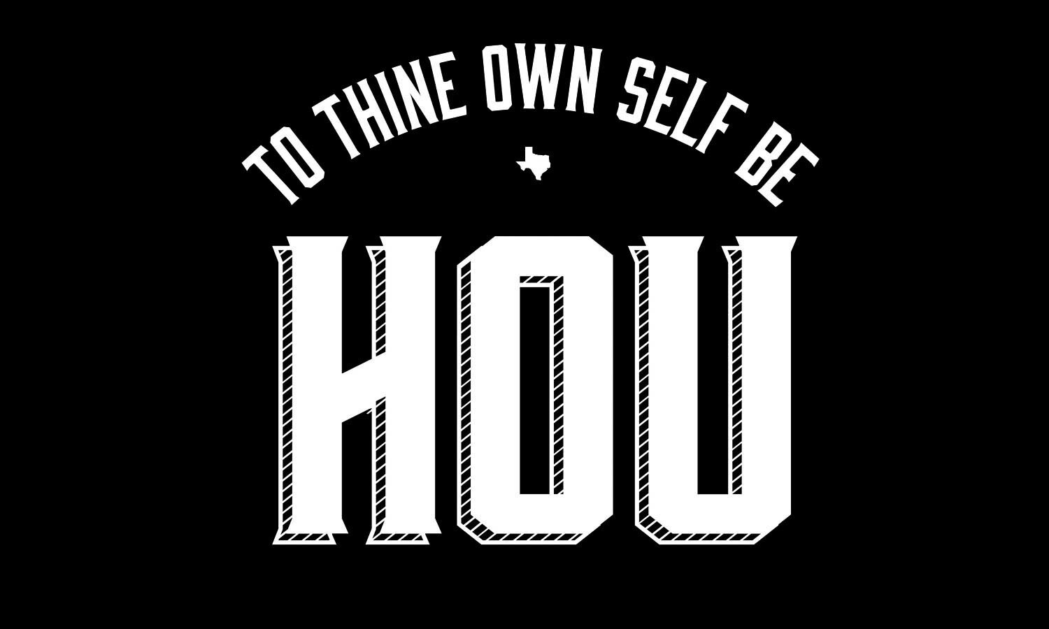 To Thine Own Self Be Hou