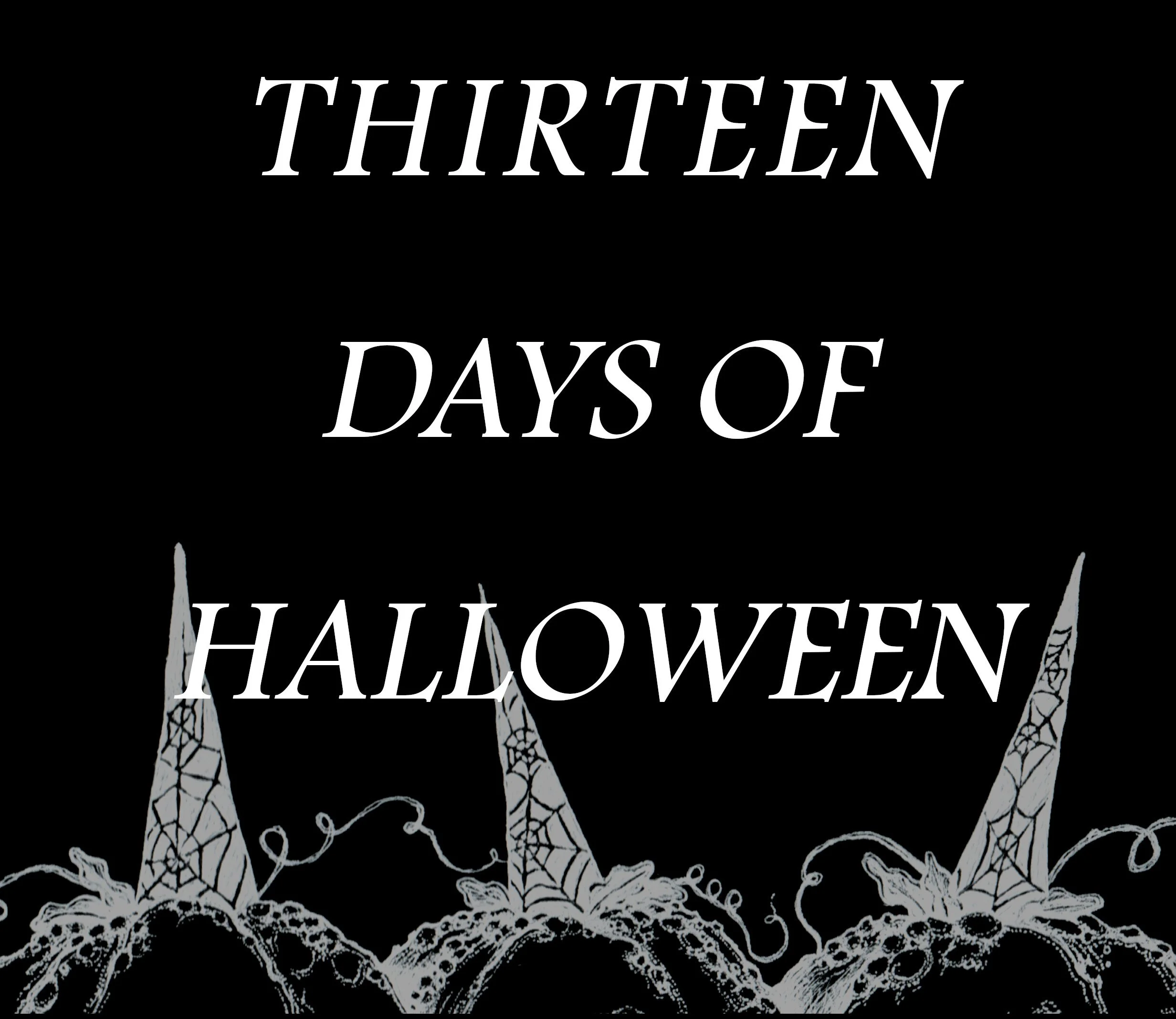 THIRTEEN NIGHTS OF HALLOWEEN - HAUNTS COUNTDOWN 2026