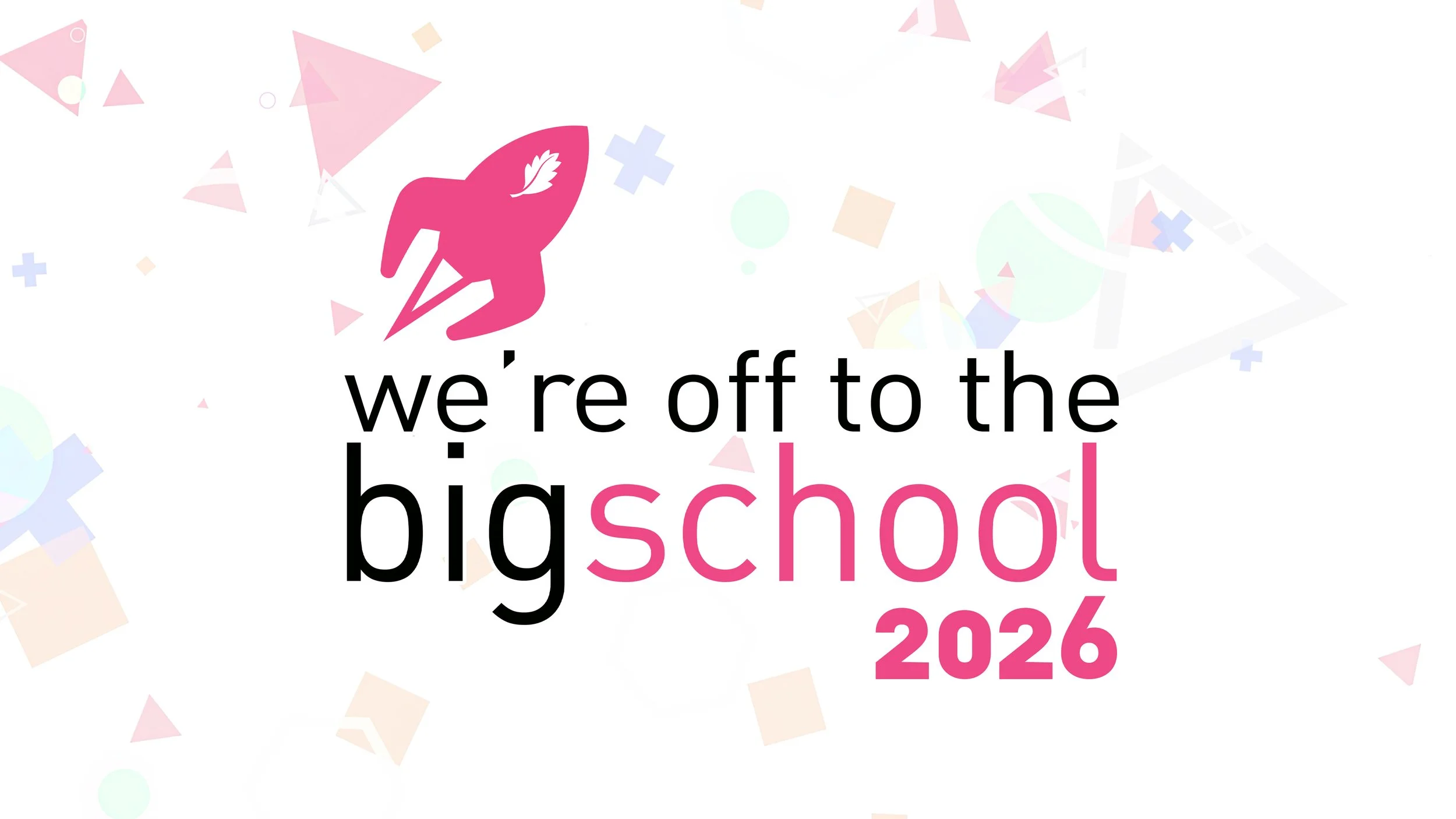 We’re Off To The Big School 2026