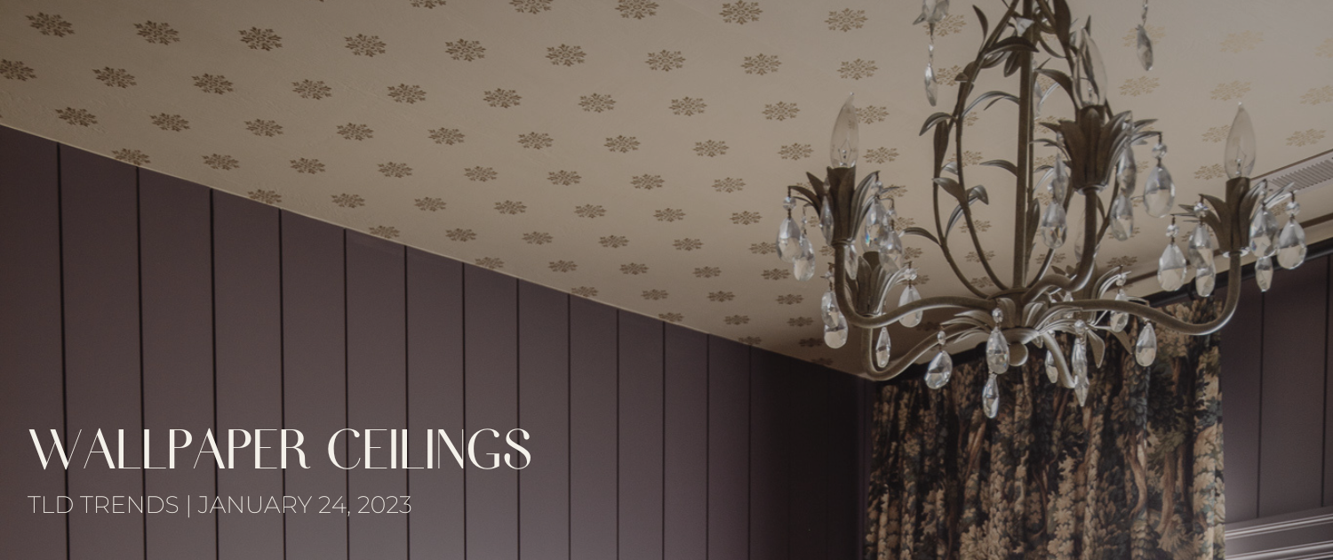 Time to Look Up - Wallpaper Ceilings are Back! — Tiffany Leigh Design