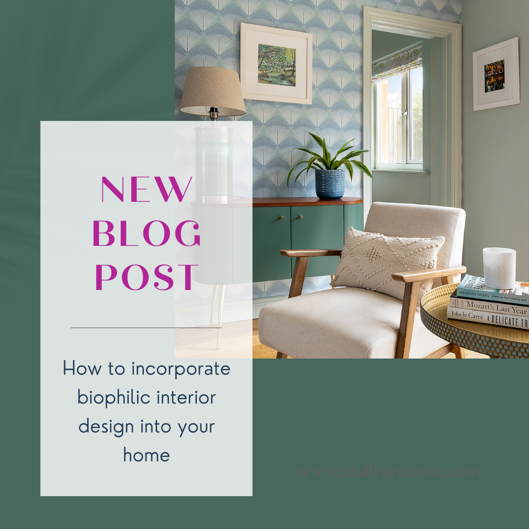How to incorporate Biophilic Interior Design Into Your Home