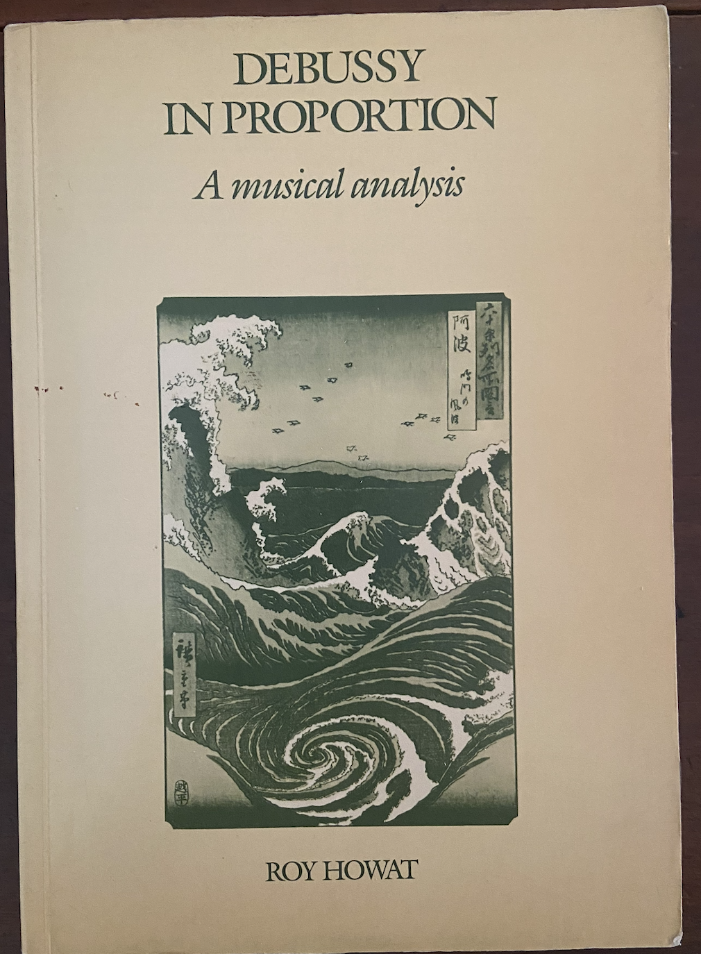 Debussy in Proportion: A Musical Analysis by Roy Howat [from the collection of "Blue" Gene Tyranny]