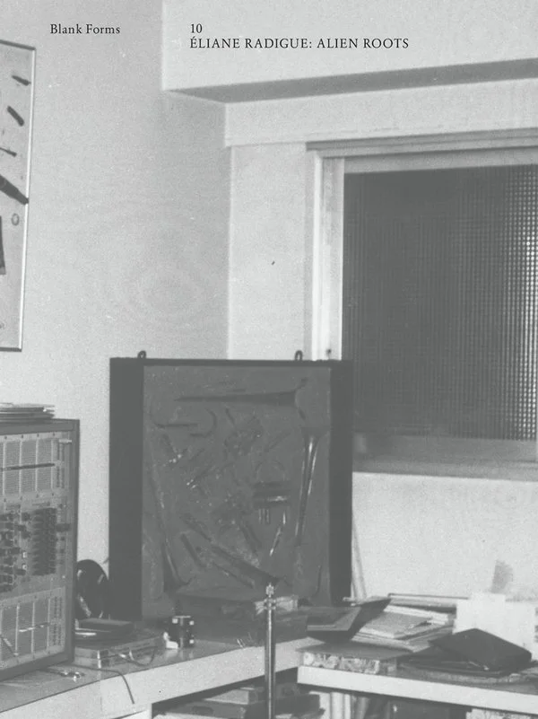 Blank Forms 10: Éliane Radigue, Alien Roots (Blank Forms)