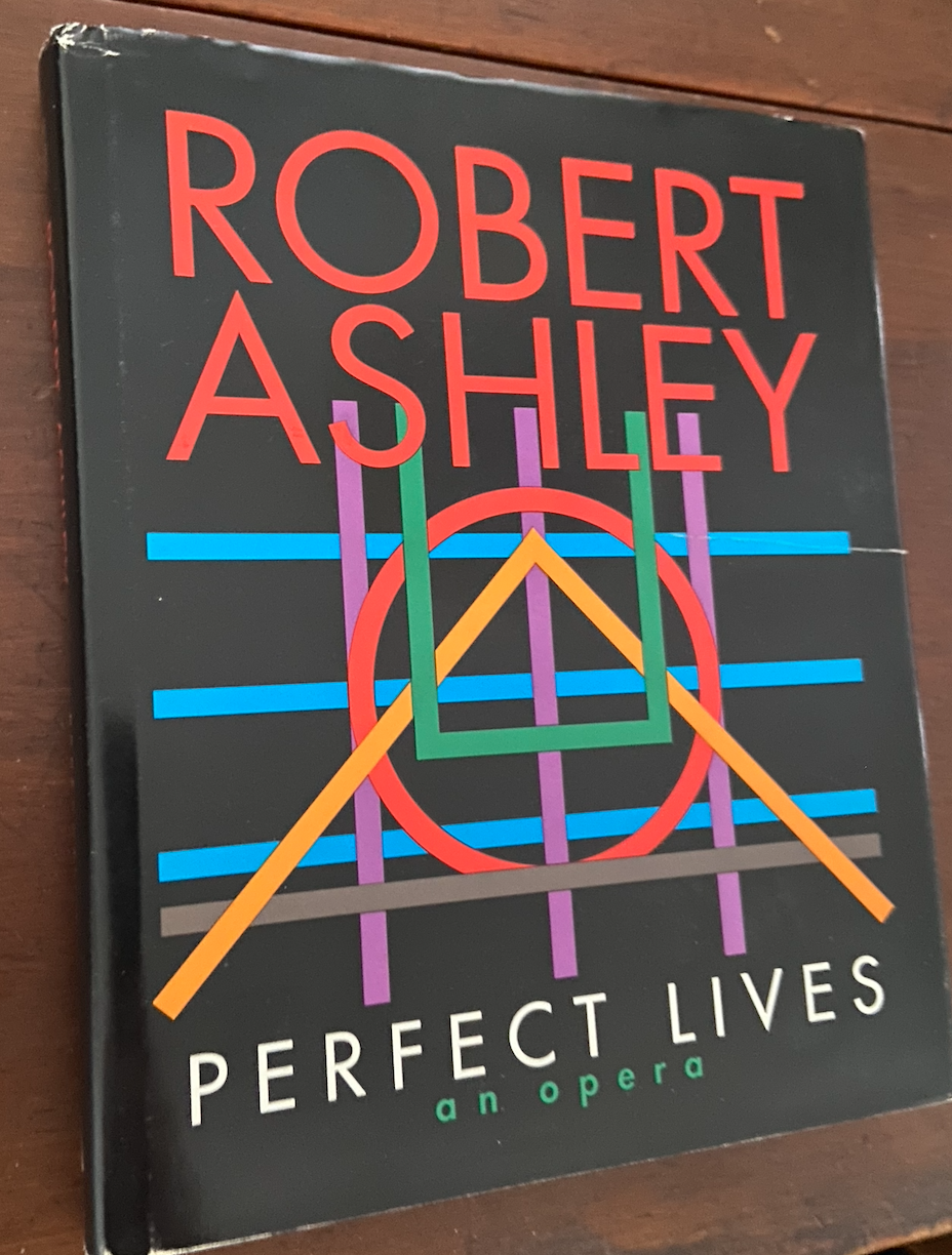 Perfect Lives: An Opera by Robert Ashley (1991-01-01) [from the collection of 
