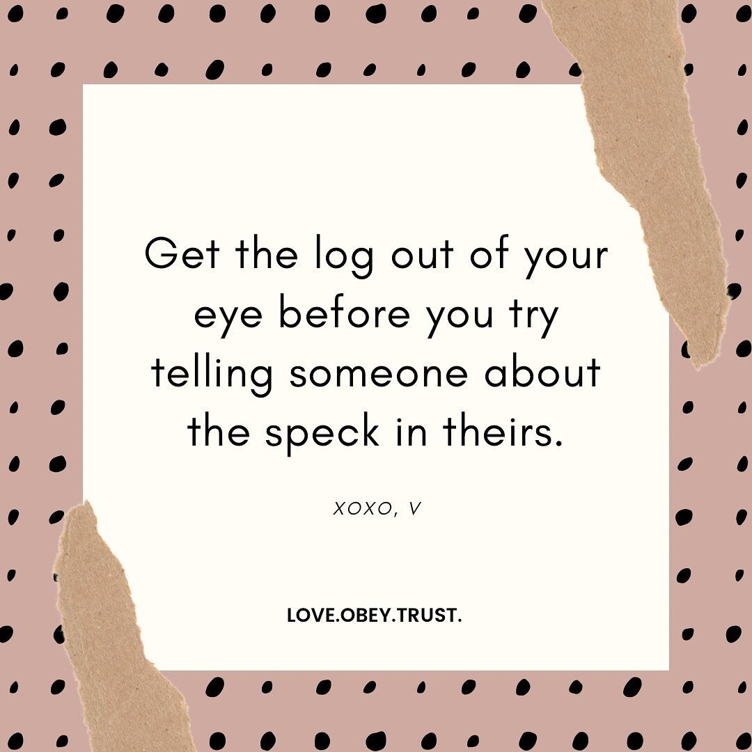 I mean, God said it first. And I&rsquo;m talking to myself first. Do you know it&rsquo;s easy for us to find fault in others primarily because we have experience with the same fault? 

For instance, inconsistent people is a huge pet peeve for me. Yet