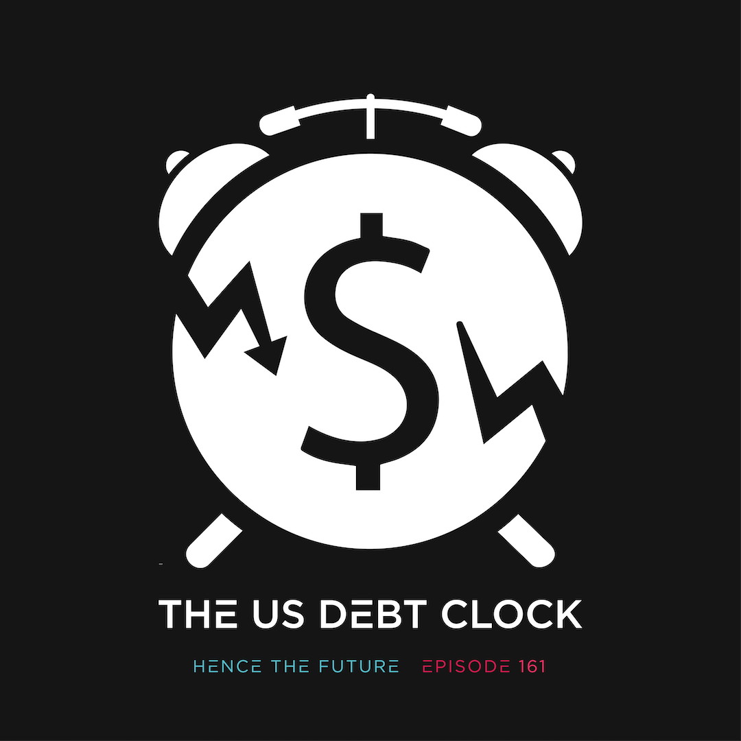 Ep. 161 - The US Debt Clock