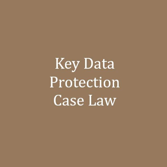 Key Data Protection Case Law