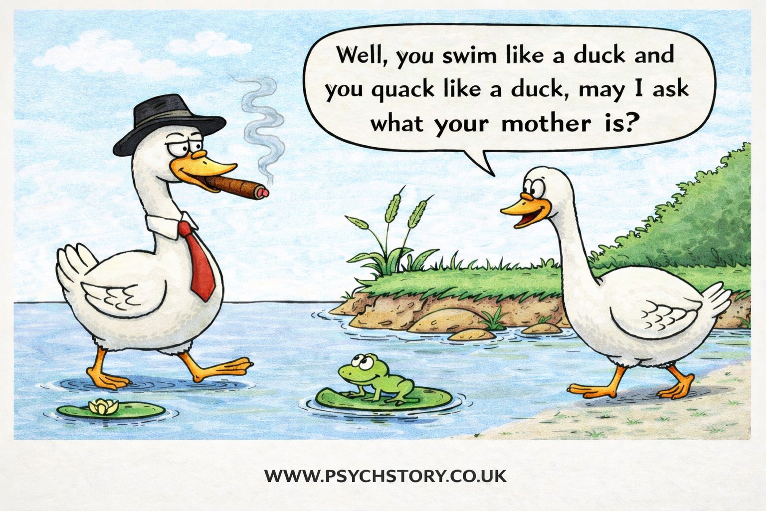 IF IT WALKS LIKE A DUCK AND QUACKS LIKE A DUCK