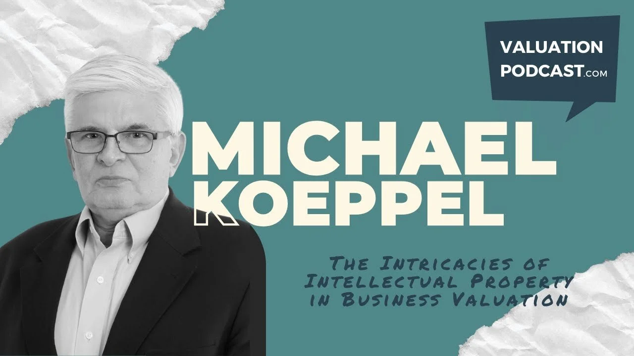 The Intricacies of Intellectual Property in Business Valuation: How to Value What Cannot Be Easily Seen