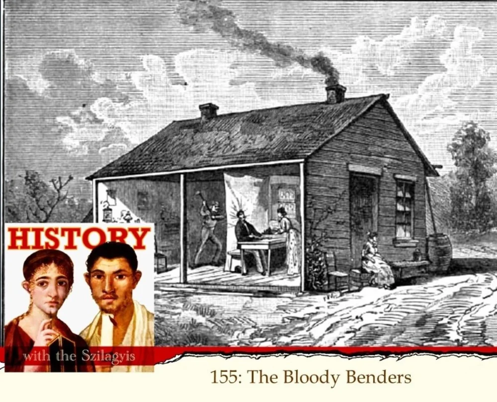 HwtS 155: The Bloody Benders — History with the Szilagyis