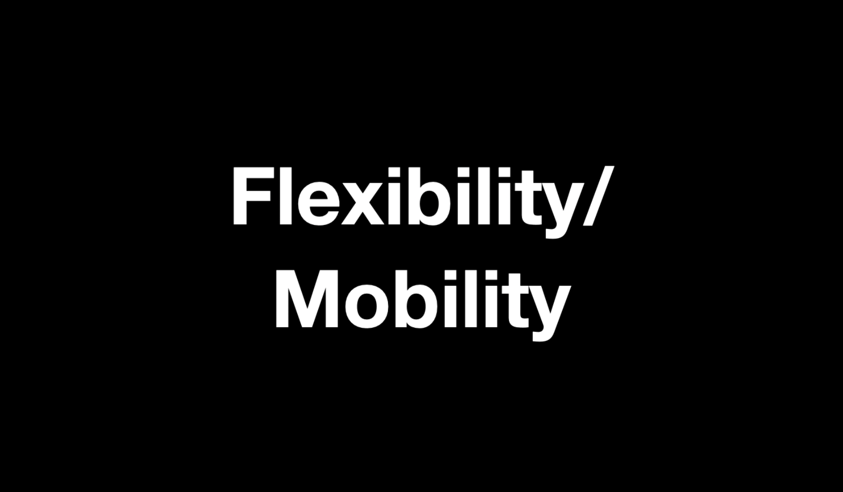 Flexibility:Mobility.png
