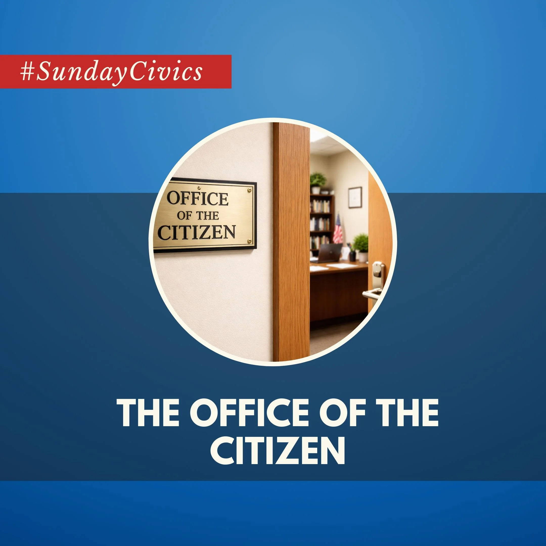 Next Semester: The Office of the Citizen